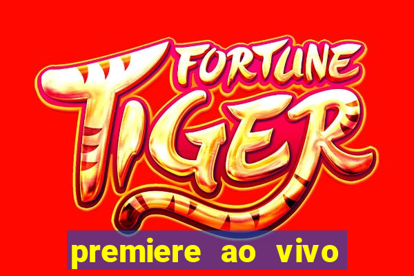 premiere ao vivo hoje gratis